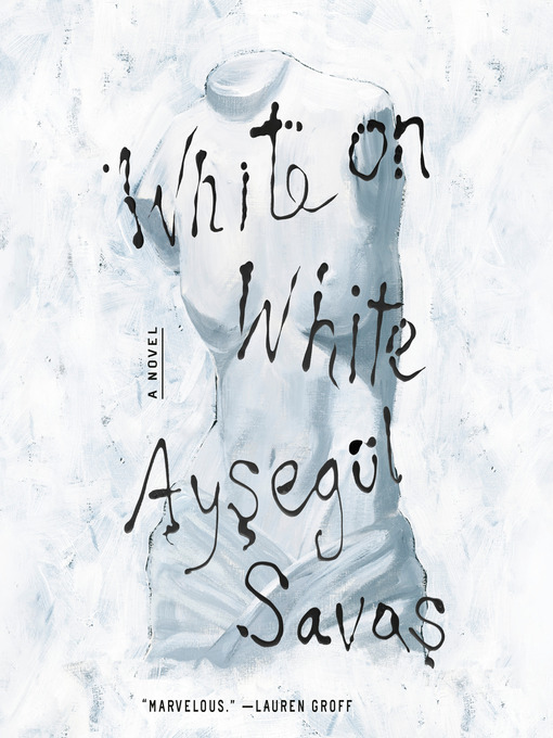 Title details for White on White by Aysegül Savas - Available